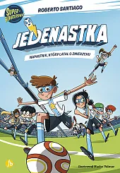 Jedenastka Tom 1 Napastnik który latał,Roberto Santiago