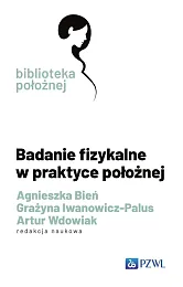Badanie fizykalne w praktyce położnejAgnieszka Bień Badanie fizykalne w praktyce położnejAgnieszka Bień