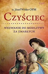 Czyściec. Wezwanie do modlitwy za zmarłychJózef Witko
