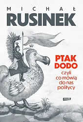 Ptak Dodo, czyli co mówią do,Michał Rusinek