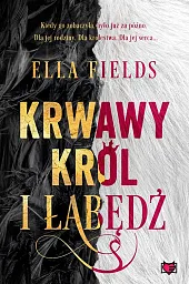 Krwawy Król i ŁabędźElla Fields