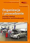 Organizacja i prowadzenie procesu obsługi pojazdów samochodowych. Organizacja i prowadzenie procesu obsługi pojazdów samochodowych.