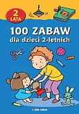 100 zabaw dla dzieci 2-letnich 100 zabaw dla dzieci 2-letnich