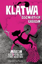 Klątwa dziewiątych urodzinMarcin Szczygielski Klątwa dziewiątych urodzinMarcin Szczygielski