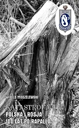 Katastrofa Polska i Rosja 100 lat po Rapallo Katastrofa Polska i Rosja 100 lat po Rapallo