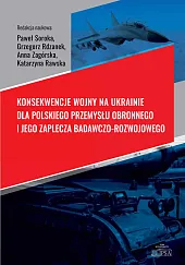 Konsekwencje wojny na Ukrainie dla polskiego przemysłu obronnego i jego zaplecza badawczo-rozwojoweg