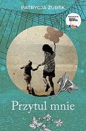 Przytul mniePatrycja Żurek