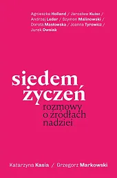 Siedem życzeń. Rozmowy o źródłach nadzieiKatarzyna Kasia