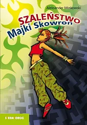 Szaleństwo Majki SkowronAleksander Minkowski Szaleństwo Majki SkowronAleksander Minkowski