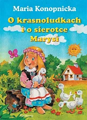 O krasnoludkach i o sierotce MarysiMaria Konopnicka O krasnoludkach i o sierotce MarysiMaria Konopnicka