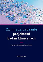 Zwinne zarządzanie projektami badań klinicznychTadeusz A. Grzeszczyk