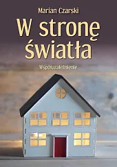 W stronę światła. WspółuzależnienieMarian Czarski