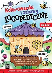 Kolorowanki i zabawy logopedyczne Ćwiczenia utrwalające poprawną wymowę Od 6 lat