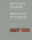Antologia spojrzeń / Anthology of Glances Antologia spojrzeń / Anthology of Glances
