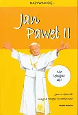 Nazywam się Jan Paweł II Nazywam się Jan Paweł II