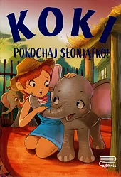 Koki. Pokochaj słoniątko!Agnieszka Nożyńska-Demaniuk