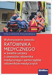Wykonywanie zawodu ratownika medycznegoMałgorzata Paszkowska