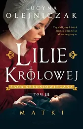 Lilie Królowej. MatkiLucyna Olejniczak