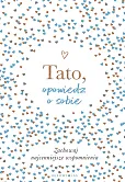 Tato, opowiedz o sobie Tato, opowiedz o sobie