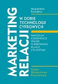 Marketing relacji w dobie technologii cyfrowych Marketing relacji w dobie technologii cyfrowych