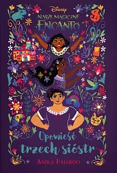 Opowieść trzech sióstr Disney Nasze magiczne,Anika Fajardo