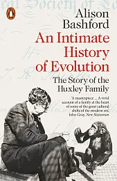 An Intimate History of EvolutionAlison Bashford An Intimate History of EvolutionAlison Bashford