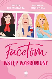 Facetom wstęp wzbronionySylwia Trojanowska Facetom wstęp wzbronionySylwia Trojanowska