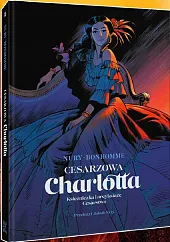 Cesarzowa Charlotta Tom 1 Księżniczka i,Fabien Nury