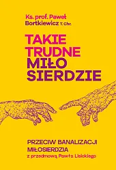 Takie trudne miłosierdziePaweł Bortkiewicz