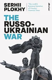 The Russo-Ukrainian WarSerhii Plokhy