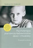 Psychoterapia poznawczo-behawioralna dzieci i młodzieży. Psychoterapia poznawczo-behawioralna dzieci i młodzieży.