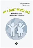My i świat wokół nas Podręcznik dla uczniów z niepełnosprawnością intelektualną My i świat wokół nas Podręcznik dla uczniów z niepełnosprawnością intelektualną