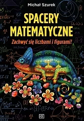 Spacery matematyczne Zachwyć się liczbami i,Michał Szurek Spacery matematyczne Zachwyć się liczbami i,Michał Szurek