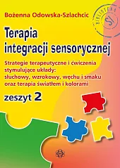 Terapia integracji sensorycznej Zeszyt 2Bożenna Odowska-Szlachcic