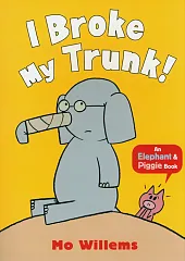 I Broke My Trunk!Mo Willems