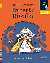 Rycerka Rozalka. Czytam sobie. Poziom 1Justyna Bednarek Rycerka Rozalka. Czytam sobie. Poziom 1Justyna Bednarek