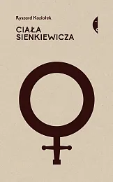 Ciała Sienkiewicza Studia o płci i,Ryszard Koziołek