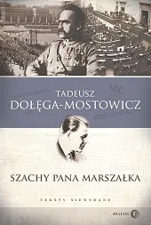 Szachy pana Marszałka Teksty niewydaneTadeusz Dołęga-Mostowicz