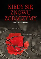 Kiedy się znowu zobaczymyDanuta Sadowska