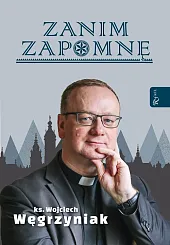 Zanim zapomnęWojciech Węgrzyniak