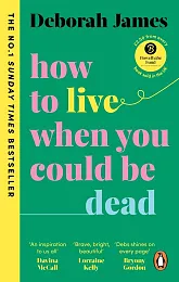 How to Live When You Could,Deborah James