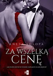 Za wszelką cenęAneta Sołopa Za wszelką cenęAneta Sołopa