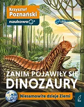Zanim pojawiły się dinozaury Niesamowite dzieje,Krzysztof Poznański