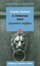 A Christmas Carol Opowieść wigilijna Czytamy,Charles Dickens