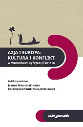 Azja i Europa Kultura i konflikt,Joanna Marszałek-Kawa