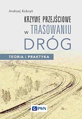 Krzywe przejściowe w trasowaniu dróg.Andrzej Kobryń