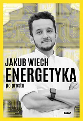 Energetyka po prostuJakub Wiech