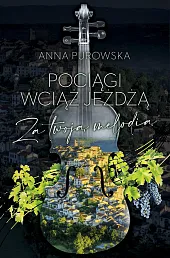 Pociągi wciąż jeżdżą.Anna Purowska