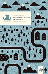 Jedziemy z matką na północ Tom,Karin Smirnoff Jedziemy z matką na północ Tom,Karin Smirnoff