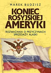 Koniec rosyjskiej AmerykiMarek Budzisz Koniec rosyjskiej AmerykiMarek Budzisz